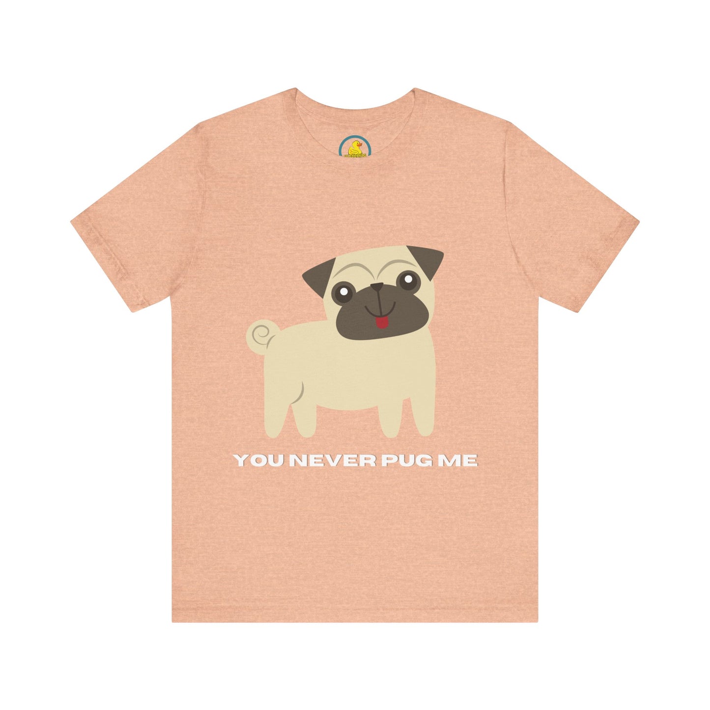 'You Never Pug Me' t-shirt unisexe