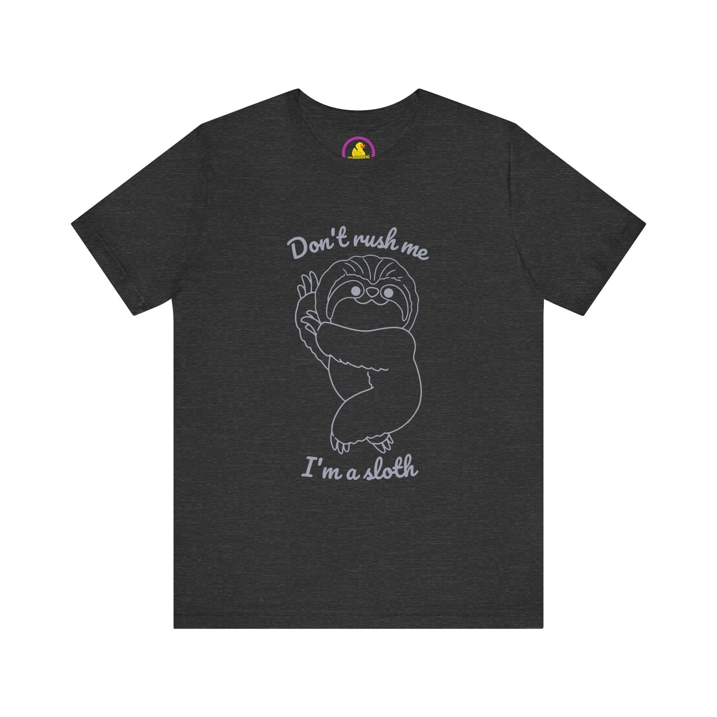 'Don't Rush Me, I'm a Sloth' Unisex T-Shirt