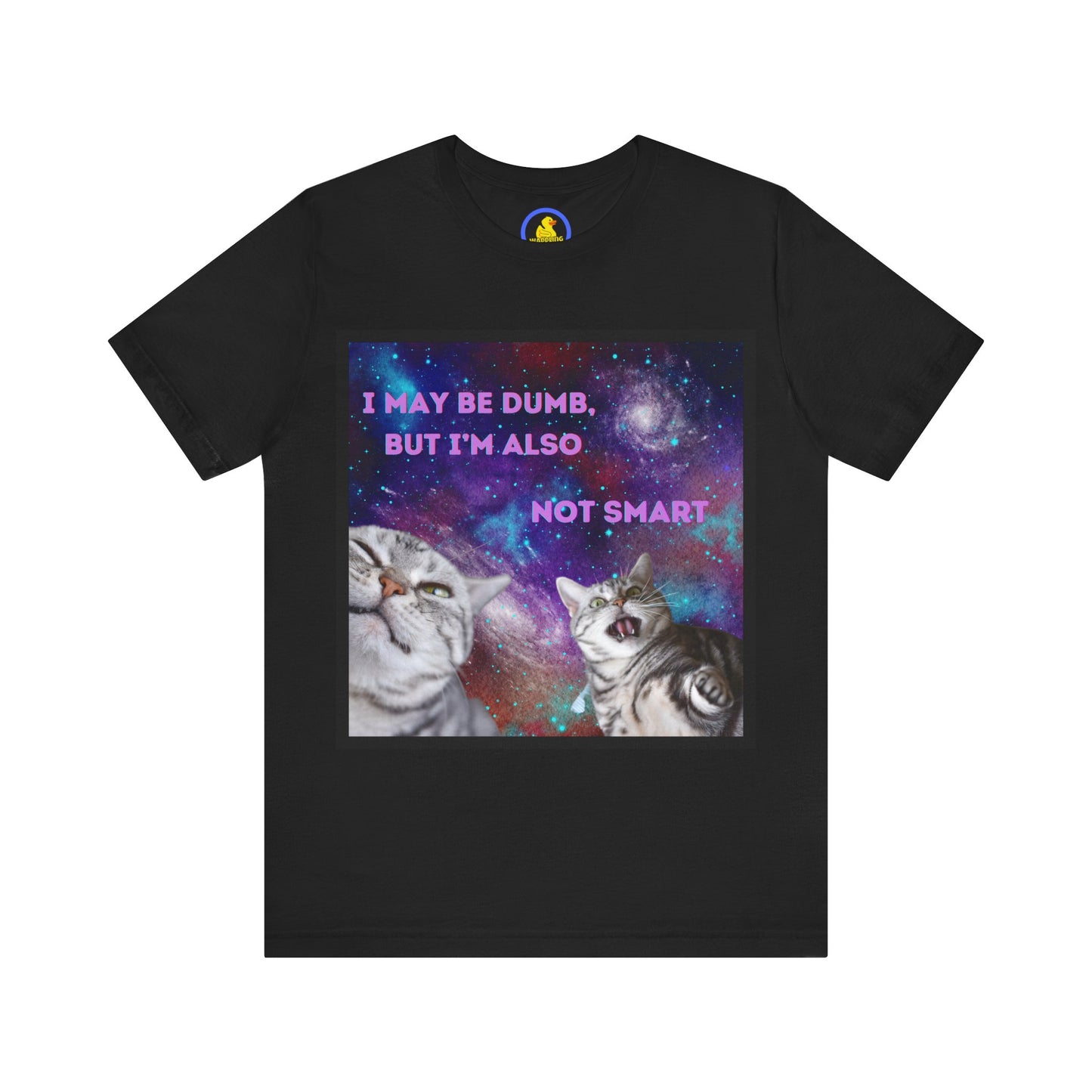 'I may be dumb but I'm also not smart' t-shirt unisexe