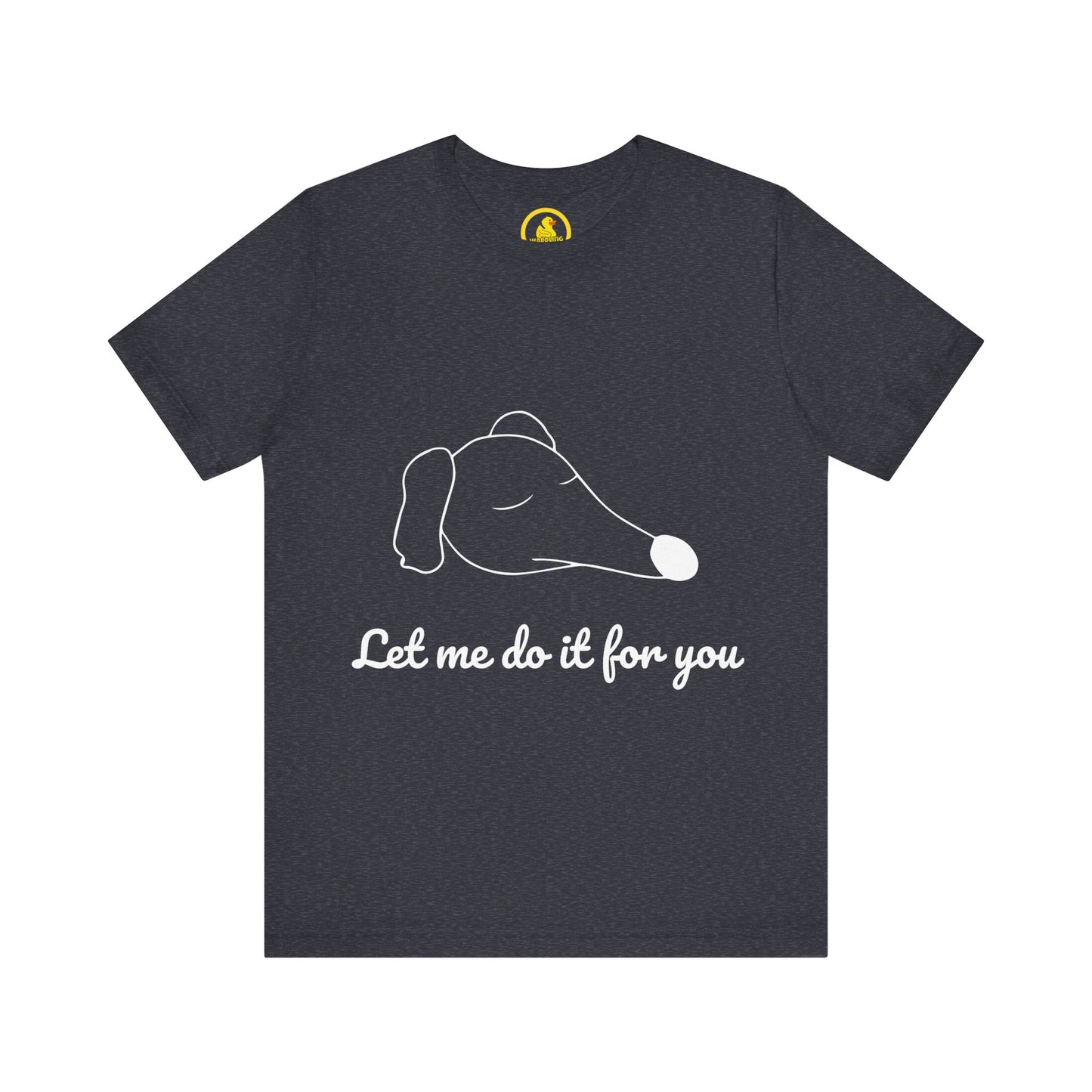 'Let Me Do It For You' Unisex T-Shirt