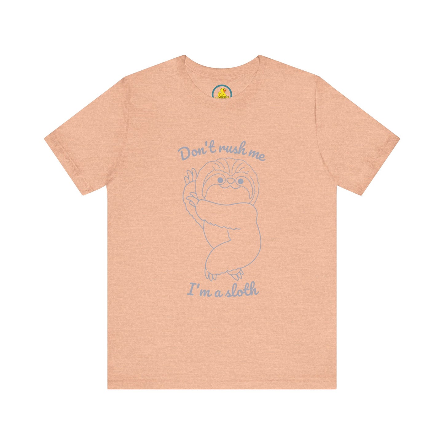 'Don't Rush Me, I'm a Sloth' Unisex T-Shirt