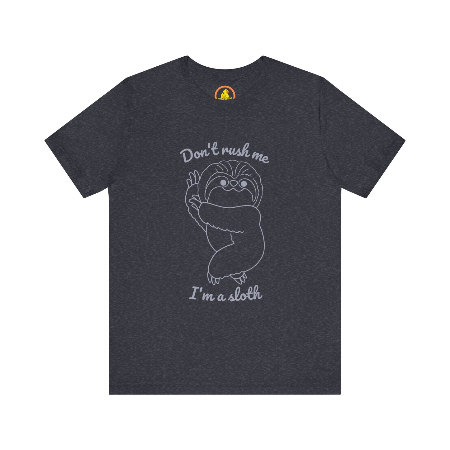 'Don't Rush Me, I'm a Sloth' Unisex T-Shirt