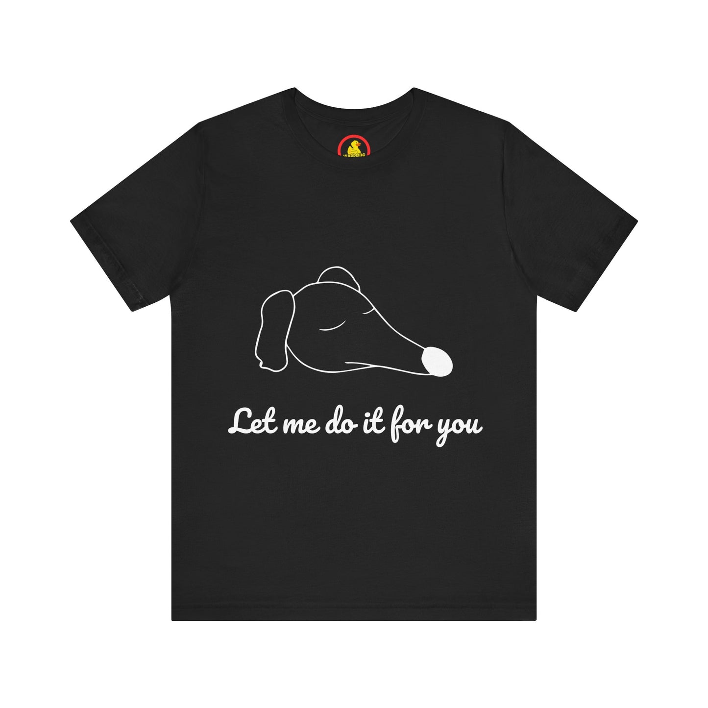 'Let Me Do It For You' Unisex T-Shirt