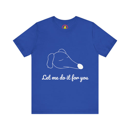 'Let Me Do It For You' t-shirt unisexe