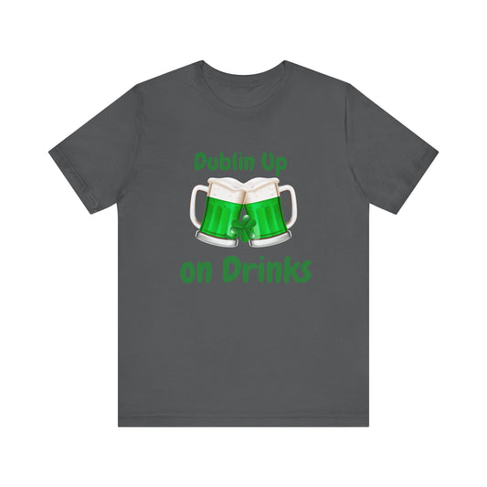 'Dublin Up on Drinks' Unisex T-Shirt