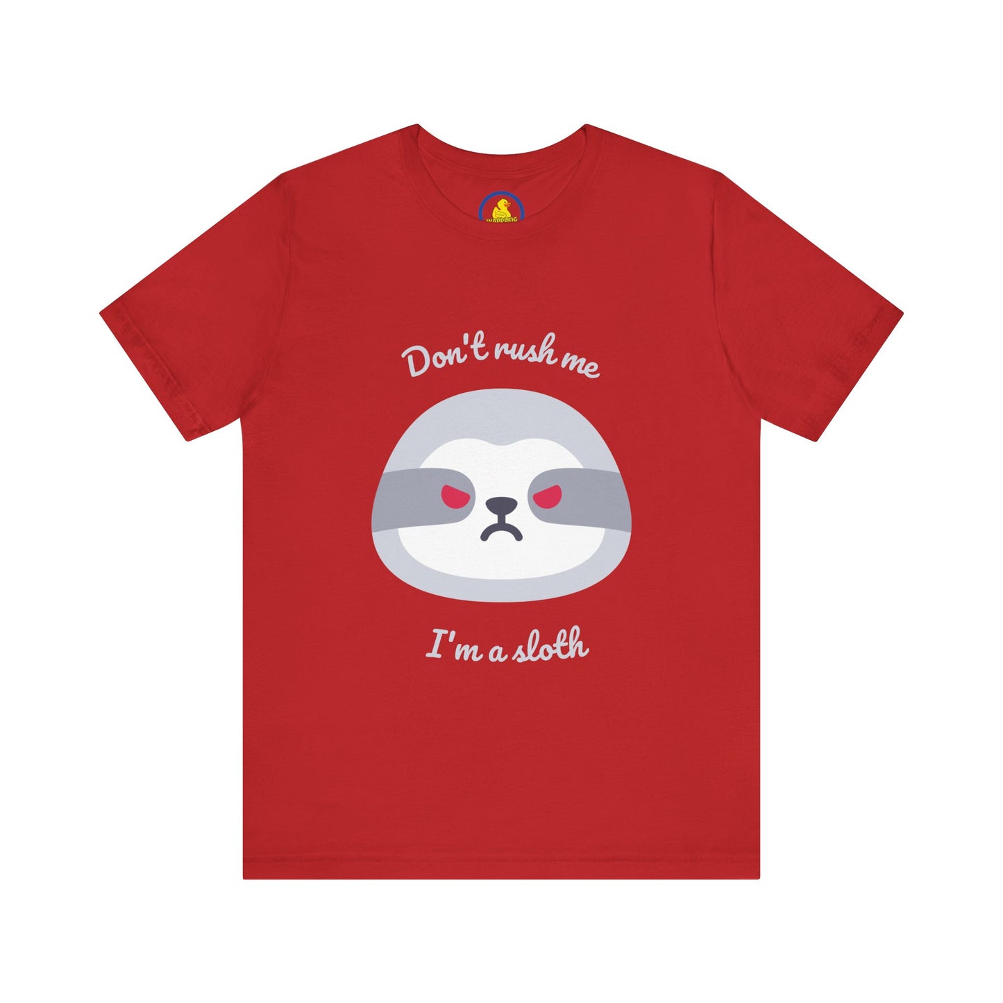 'Don't rush me I'm an -angry- Sloth' Unisex T-Shirt