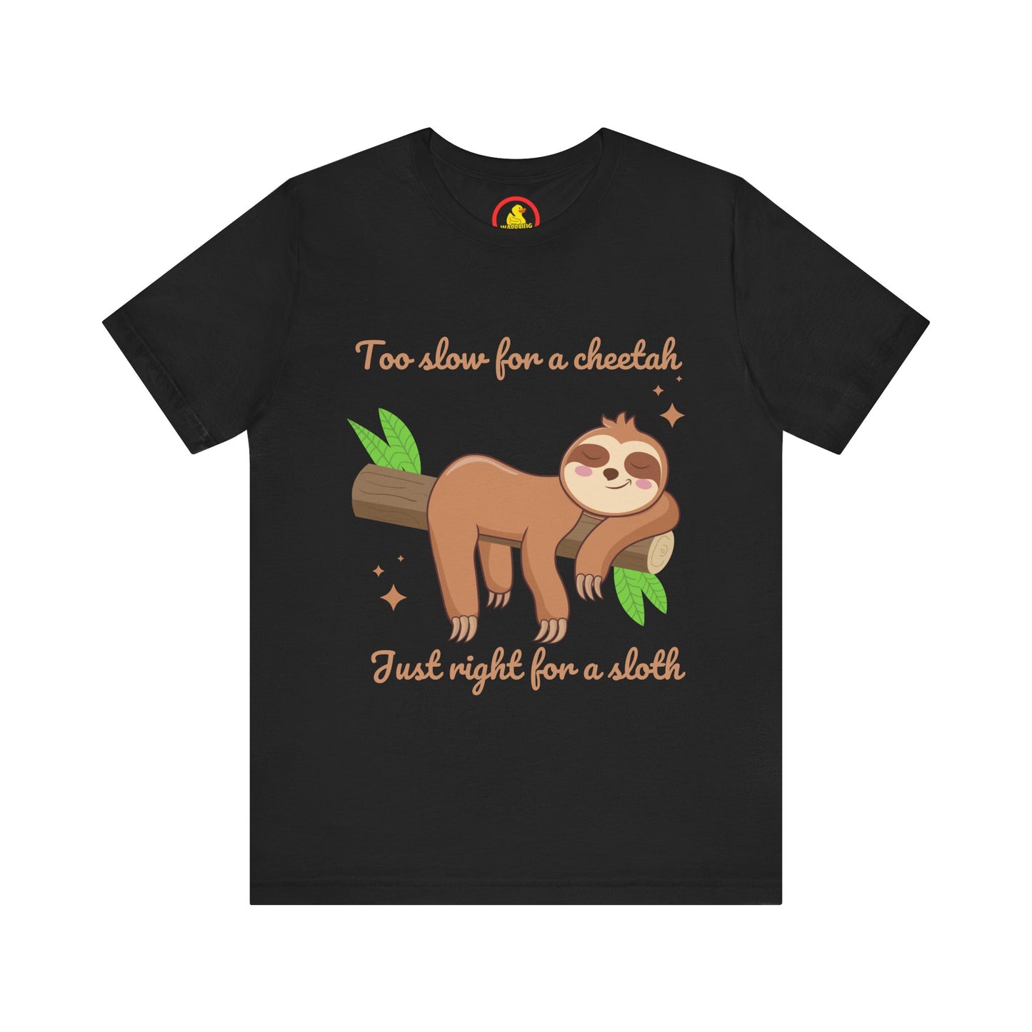 'Too Slow for a Cheetah, Just Right for a Sloth' t-shirt unisexe