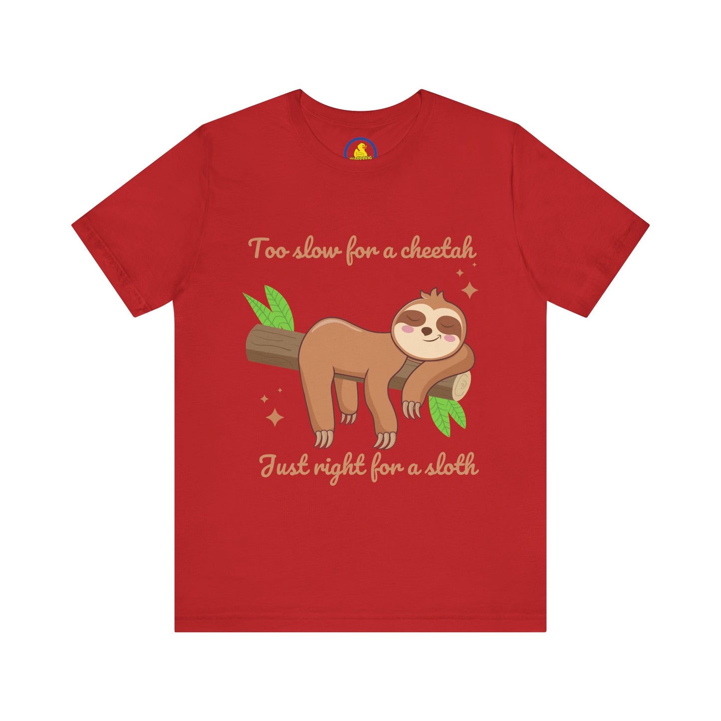 'Too Slow for a Cheetah, Just Right for a Sloth' t-shirt unisexe