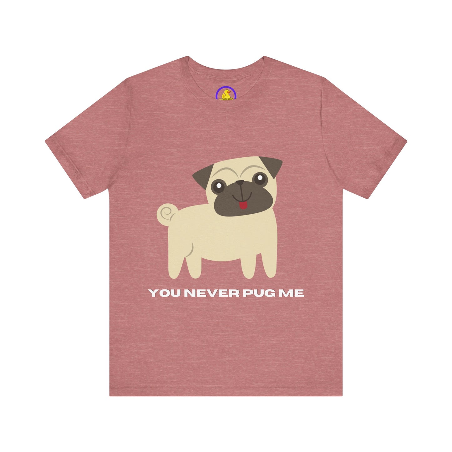 'You Never Pug Me' t-shirt unisexe