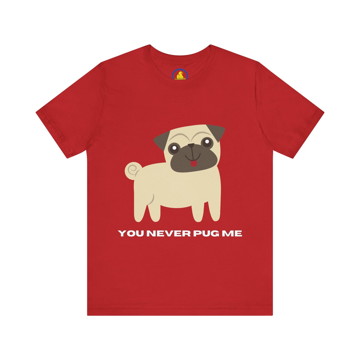 'You Never Pug Me' t-shirt unisexe