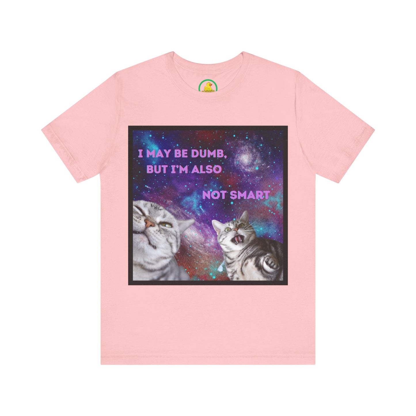 'I may be dumb but I'm also not smart' t-shirt unisexe