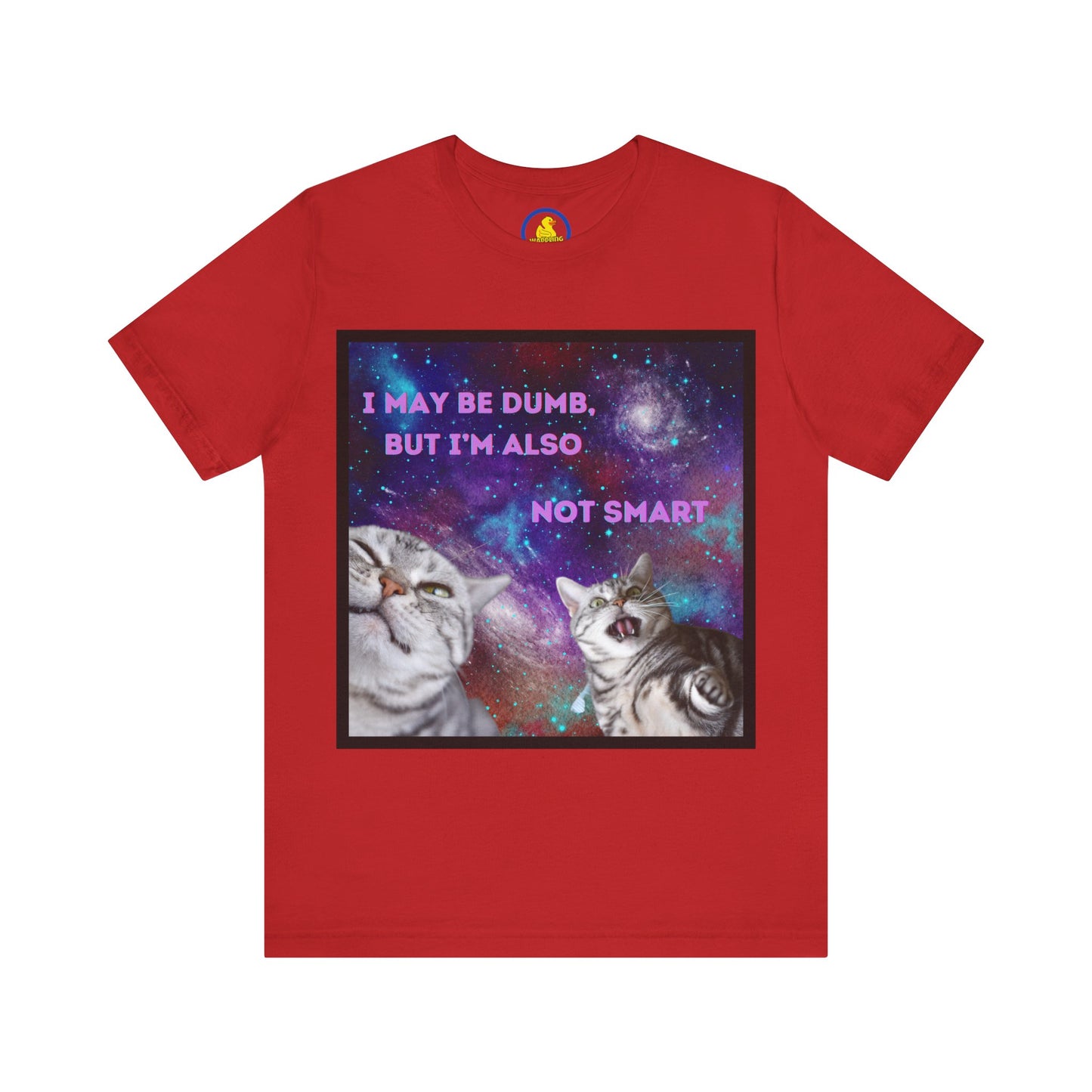 'I may be dumb but I'm also not smart' Unisex T-Shirt