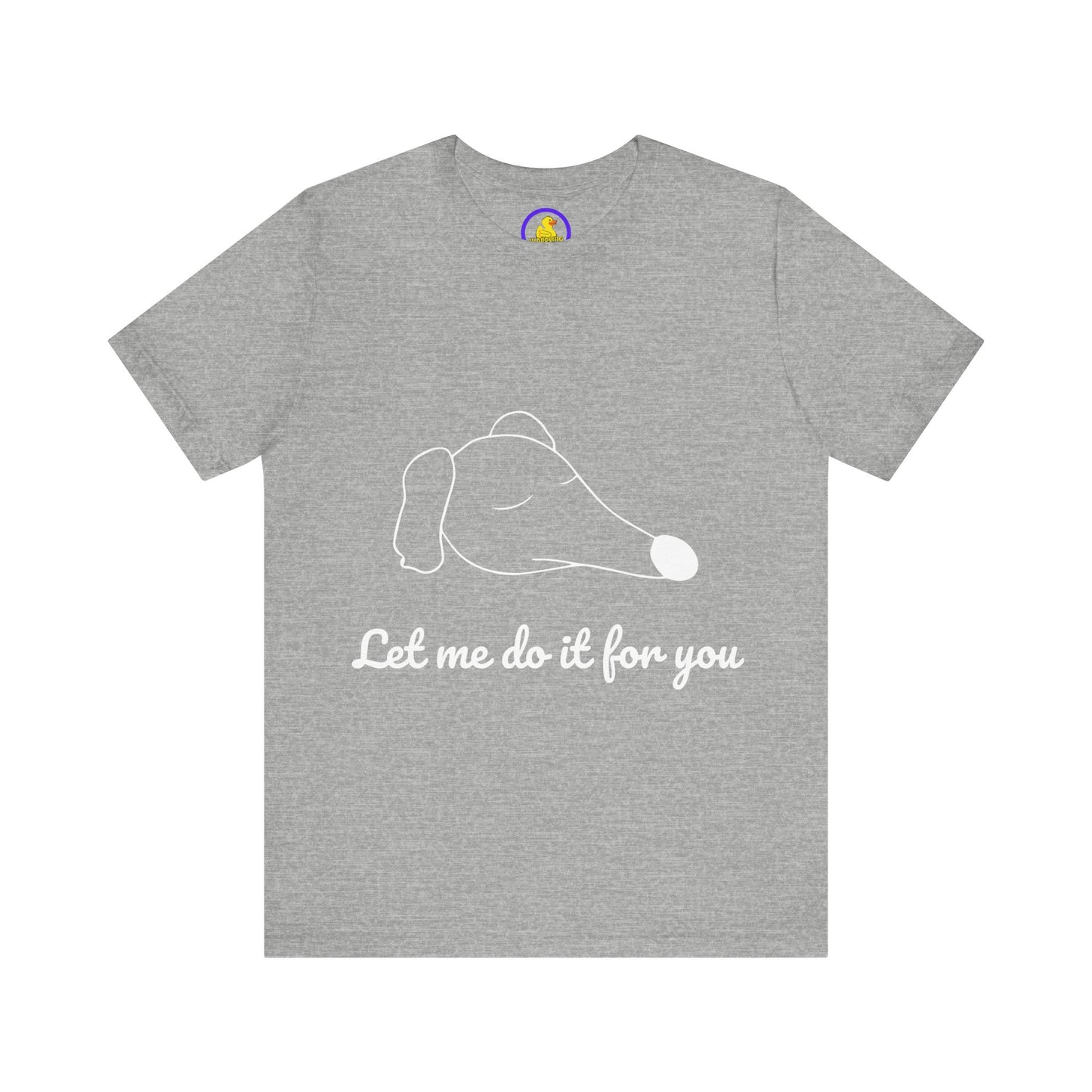 'Let Me Do It For You' Unisex T-Shirt